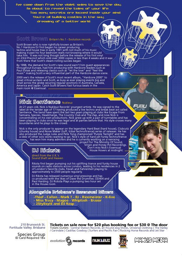 Essensual flyer, reverse side, at the Arena, 210 Brunswick St, Fortitude Valley, Brisbane. Profiles of Scott Brown of Evolution Records, Nick Sentience of Nukleuz and DJ Ricksta from the UK, alongside Brisbane's Essensual mixers Thief, Callan, Mark T, BJ, Ricemeister, K-Live, Miss Tracy, Magoo, Whiplash, Erazor, 2Stylizyik and DJ Rasp.