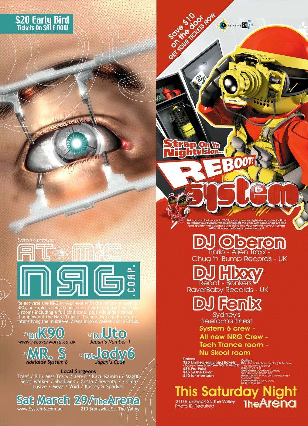 Two System 6 flyers side by side, Brisbane, 2003. Atomic NRG Corp flyer, Saturday 29 March 2003 at the Arena, 210 Brunswick St, Fortitude Valley, Brisbane. Three rooms and 20 DJs with DJ K90 of Recoverworld UK, DJ Uto, Japan's number one, Mr S of Adelaide System 6 and DJ Jody6 of Japan's Code, plus local surgeons Thief, BJ, Miss Tracy, Jen-E, Kazu Kamiru, Magoo, Scott Walker, Shadrack, Custa, Seventy 7, Chia, Lusive, Mezz, Void, Kassey and Spadger. Alongside it, System 6 Reboot at the Arena with DJ Oberon of Tinrib, Alien Traxx and Chug n Bump Records UK, DJ Hixxy of React, Bonkers and RaverBaby Records UK, and DJ Fenix, Sydney's freeform finest, plus the System 6 crew, an all new NRG crew, a tech trance room and a nu-skool room.