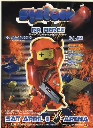 System 6 flyer, Saturday 8 April 2000 at the Arena, 210 Brunswick St, Fortitude Valley, Brisbane. RR Fierce of Tinrib, DP, Alientrax and Cut n Dry, with DJ Alanrock of Marski Music and DJ Jez from Majorca, plus System crew Thief, Ricemeister, BJ, Miss Tracy, Magoo and MC Bee.