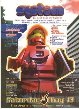 System 6 flyer, Saturday 13 May 2000 at the Arena, 210 Brunswick St, Fortitude Valley, Brisbane. A mystery international guest DJ with Adelaide duo DJ Odyssey and DJ Callan, Scotland's Ultimate Buzz. House Factory room Angus, Hakka, Cosmo, DJ Rasp and MC Splitboy. System crew Thief, Ricemeister, BJ, Miss Tracy and Secret MC.