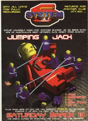 System 6 flyer, Saturday 13 March 1999 at the Arena, Alfred St entrance, Fortitude Valley, Brisbane. Jumping Jack direct from Sydney, with new resident Angus joining the System crew Thief, Ricemeister, BJ, Miss Tracy and MC B.