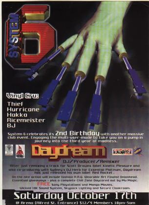 System 6 second birthday flyer, Saturday 17 October 1998 at the Arena, Alfred St entrance, Brisbane. Guest Daydream, DJ, producer and remixer, with Vinyl Cru Thief, Hurricane, Hakka, Ricemeister and BJ.