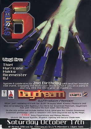 System 6 second birthday flyer, Saturday 17 October 1998 at the Arena, Alfred St entrance, Brisbane. Guest Daydream, DJ, producer and remixer, with Vinyl Cru Thief, Hurricane, Hakka, Ricemeister and BJ.