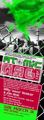 Atomic NRG Corp flyer, Saturday 31 March 2001 at the Arena, 210 Brunswick St, Fortitude Valley, Brisbane. Presented by System 6 Productions, Honey Pot Records, the Arena and Brisbane 247. UK hard house and nu-NRG DJs Billy Daniel Bunter and Jon Doe of Honey Pot Records and Tidy Trax, with local detonators Nil versus Miss Tracy live and DJs Jen-E, BJ, Thief and Secret MC.