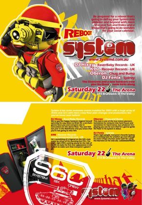 System 6 Reboot flyer, Saturday 22 at the Arena, 210 Brunswick St, Fortitude Valley, Brisbane. DJ Hixxy of RaverBaby Records UK, K90 of Recover Records UK, Oberon of Chug and Bump and DJ Fenix of Sydney, with the Sixercrew, a new hardcore crew and a nu-skool room.