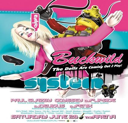 System 6 Buckwild flyer, Saturday 28 June at the Arena, Brisbane. Paul Glazby of Vicious Circle Records, Odyssey of System 6 Adelaide, DJ Flipside of Icebox Sydney, DJ Devious, Adelaide's big boy of techno, and DJ Fenix, Sydney's hardest, with DJs Thief, Miss Tracy, DJ BJ, Secret MC, Scott Walker, Magoo, Custa, Fuzion, Shadrach, Seventy 7, Chia, Lusive, Void, Kassey, Spadger and Paulio Q.
