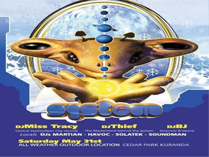 System 6 Cairns flyer, Saturday 31 May at Cedar Park, Kuranda, an all weather outdoor location. DJ Miss Tracy of Central Station and Spin City records, DJ Thief, the mastermind behind the System, and DJ BJ of Sixacrew Brisbane, with locals DJs Martian, Havoc, Solatek and Soundman.