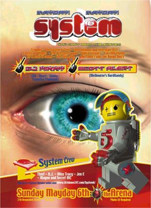 System 6 Mayday flyer, Sunday 6 May 2001 at the Arena, 210 Brunswick St, Fortitude Valley, Brisbane. DJ Hixxy of React, Slinky and Essential Platinum UK, with Scott Alert of Melbourne's Hard Kandy, plus System crew Thief, BJ, Miss Tracy, Jen E, Magoo and Secret MC. Three rooms, lasers and a 25K wall of sound.