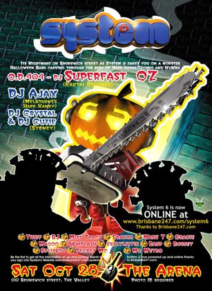 System 6 Halloween flyer, Saturday 28 October 2000 at the Arena, 210 Brunswick St, Fortitude Valley, Brisbane. DJ Superfast Oz of O.D.404, DJ Ajax of Melbourne's Hard Kandy, DJ Crystal and DJ Cutie from Sydney, with residents Thief, BJ, Miss Tracy, Erazor, Mark T, Gracie, Magoo, Whiplash, 2stlyliztik, Rasp, Rousey, Splitboy, Secret MC and MC Metro.