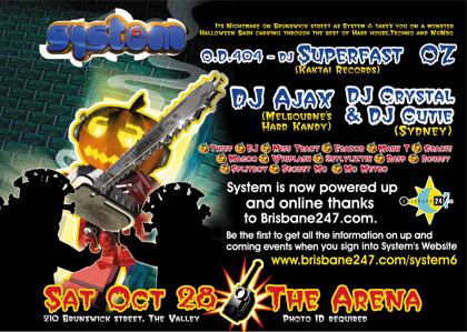 System 6 Halloween flyer, Saturday 28 October 2000 at the Arena, 210 Brunswick St, Fortitude Valley, Brisbane. DJ Superfast Oz of O.D.404, DJ Ajax of Melbourne's Hard Kandy, DJ Crystal and DJ Cutie from Sydney, with residents Thief, BJ, Miss Tracy, Erazor, Mark T, Gracie, Magoo, Whiplash, 2stlyliztik, Rasp, Rousey, Splitboy, Secret MC and MC Metro.