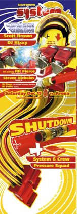 System 6 Shutdown flyer, Saturday 15 December 2001 at the Arena, Brisbane. Five rooms and over 20 DJs including Scott Brown of Evolution Records, DJ Hixxy of Raver Baby, DJ Johnny RR Fierce of Fierce Technik, DP and Tinrib, Steven Nicholas of Turmoil UK, DJ Kuya, ITF and DMC Australian champion, and DJ Fenix of Sydney.
