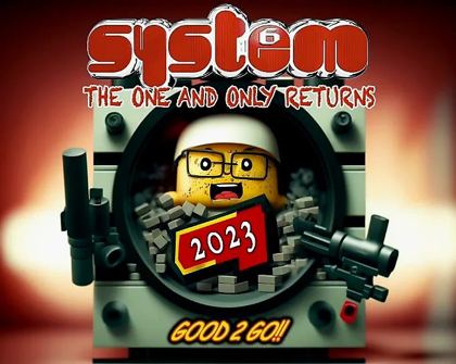 System 6 artwork for 2023, headed The One And Only Returns and Good 2 Go, showing a Lego figure bursting out of a safe door holding a 2023 sign.