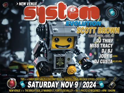 System Evolution flyer, Saturday 9 November 2024 at a new venue, the Brightside, 27 Warner St, Fortitude Valley, Brisbane, 4pm to 10.45pm. Scott Brown of Twisted Vinyl and QTEX UK, with DJ Thief, Miss Tracy, DJ BJ, Jody 6 from Japan and DJ Custa from Melbourne.